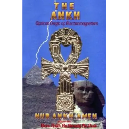 The Ankh- African Origin of Electromagnetism by Nur Ankh Amen