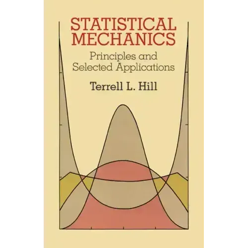 Statistical Mechanics: Principles and Selected Applications