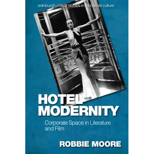 Hotel Modernity: Corporate Space in Literature and Film