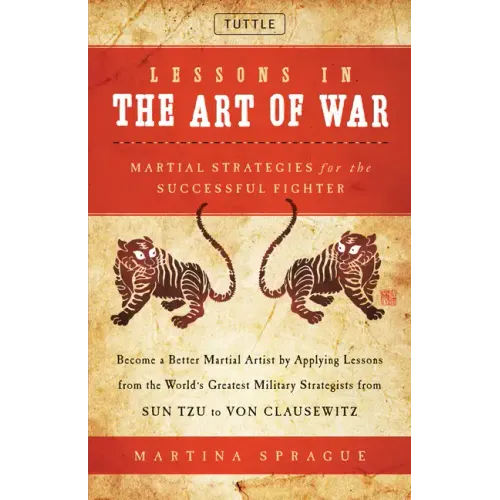Lessons in the Art of War: Martial Strategies for the Successful Fighter