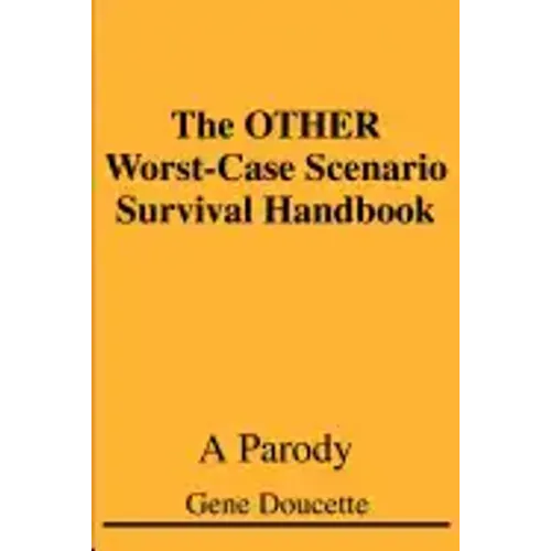 The OTHER Worst-Case Scenario Survival Handbook: A Parody