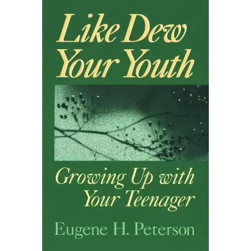 Like Dew Your Youth: Growing Up with Your Teenager