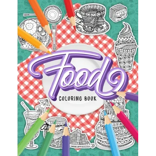 FOOD Coloring Book: A Fun Coloring Gift Book for Adults Relaxation with Stress Relieving Food Designs