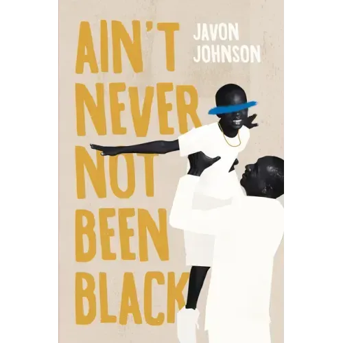 Ain't Never Not Been Black