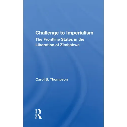 Challenge to Imperialism: The Frontline States in the Liberation of Zimbabwe