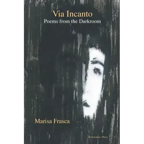 Via Incanto: Poems from the Darkroom