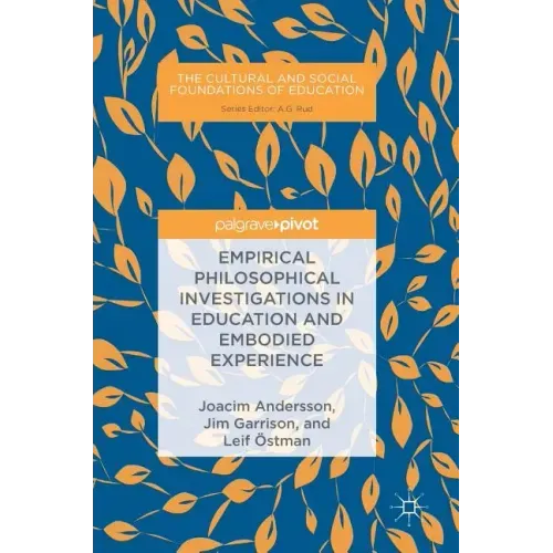 Empirical Philosophical Investigations in Education and Embodied Experience