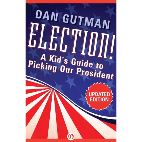 Election!: A Kid's Guide to Picking Our President