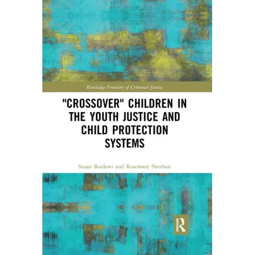 'Crossover' Children in the Youth Justice and Child Protection Systems