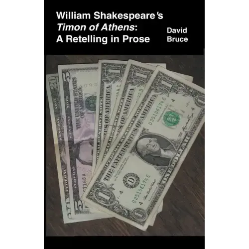 William Shakespeare's Timon of Athens: A Retelling in Prose