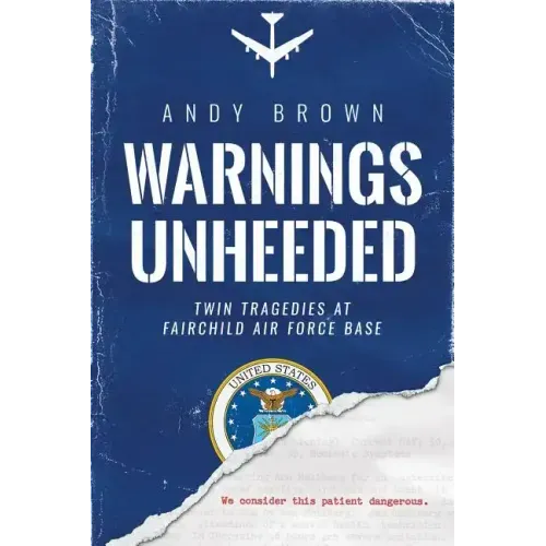 Warnings Unheeded: Twin Tragedies at Fairchild Air Force Base