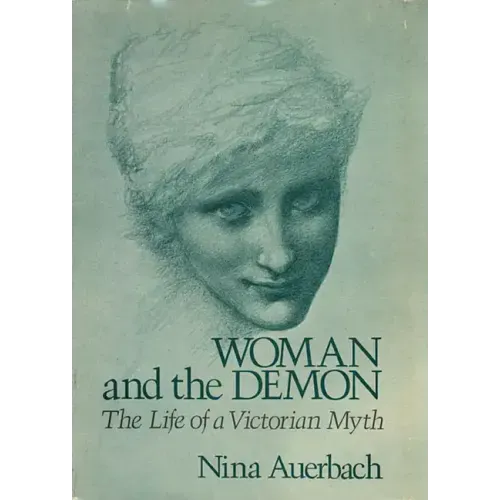 Woman and the Demon: The Life of a Victorian Myth
