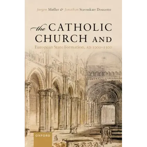 The Catholic Church and European State Formation, Ad 1000-1500