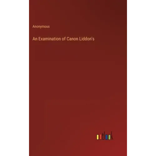 An Examination of Canon Liddon's