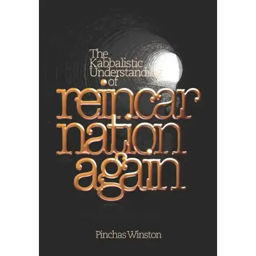 Reincarnation Again: The Kabbalistic Understanding of Reincarnation