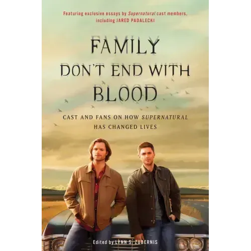 Family Don't End with Blood: Cast and Fans on How Supernatural Has Changed Lives