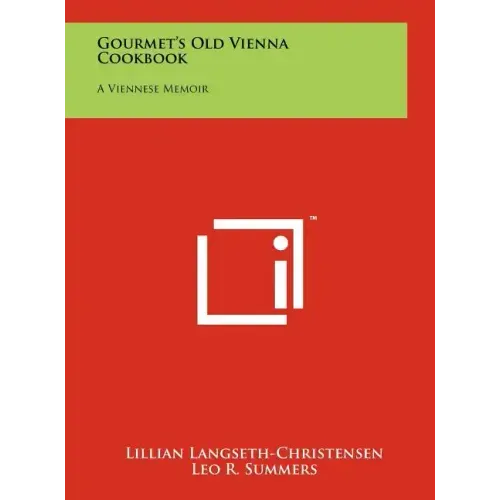 Gourmet's Old Vienna Cookbook: A Viennese Memoir