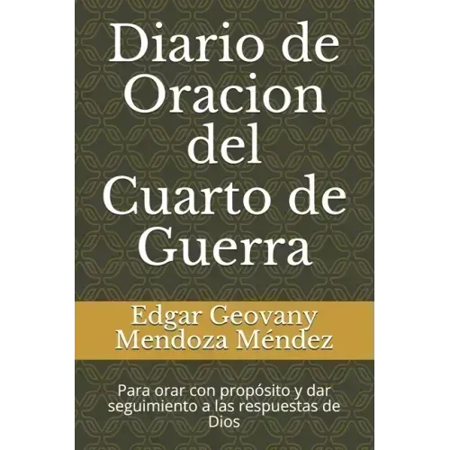 Diario de Oracion del Cuarto de Guerra: Para orar con propósito y dar seguimiento a las respuestas de Dios