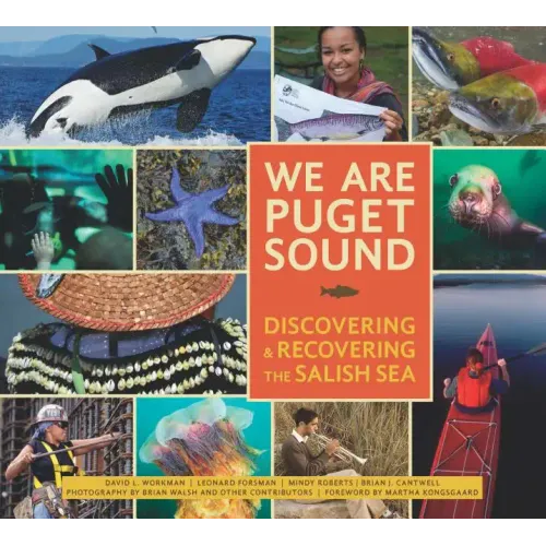 We Are Puget Sound: Discovering and Recovering the Salish Sea