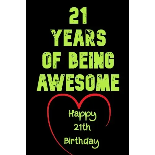 21 Years Of Being Awesome Happy 21th Birthday: 21 Years Old Gift for Boys & Girls