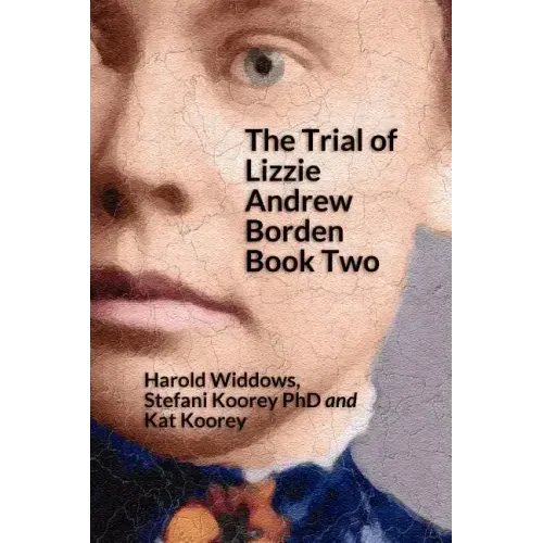 The Trial of Lizzie Andrew Borden Book Two