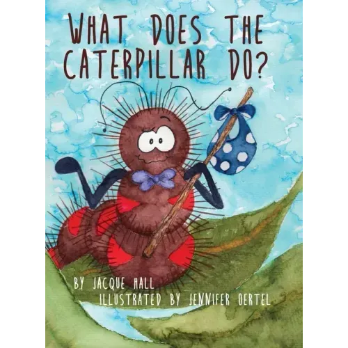 What Does the Caterpillar Do?