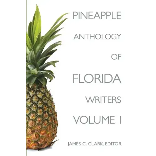 Pineapple Anthology of Florida Writers, Volume 1