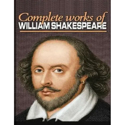 The Complete Works of Shakespeare (Annotated)