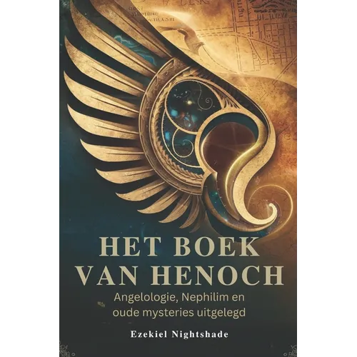 Het Boek Van Henoch: Angelologie, Nephilim en oude mysteries uitgelegd