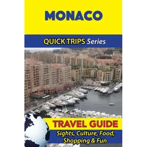 Monaco Travel Guide (Quick Trips Series): Sights, Culture, Food, Shopping & Fun