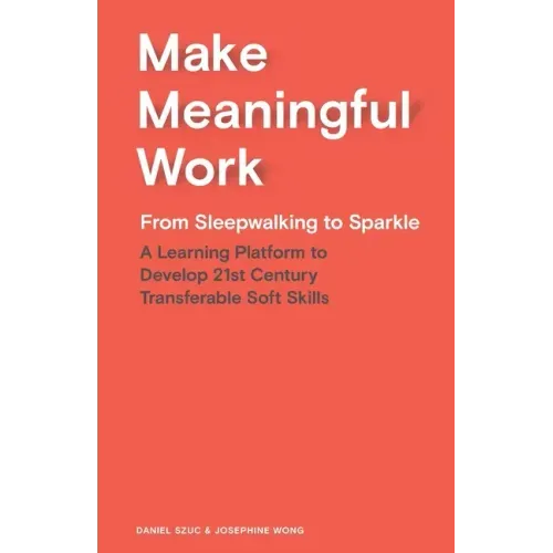 Make Meaningful Work: From Sleepwalking to Sparkle