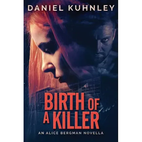 Birth Of A Killer: An Alice Bergman Novella