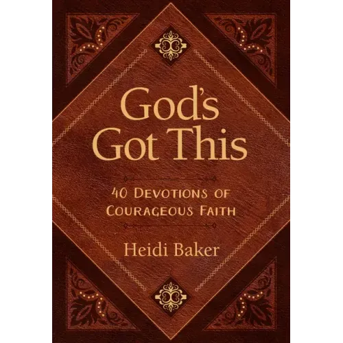 God's Got This: 40 Devotions of Courageous Faith