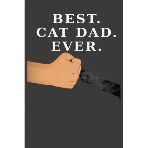 Best Cat Dad Ever: Cat Paw Fist Bump (Dark Cover and Paw Version)