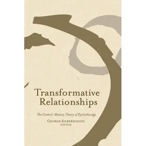 Transformative Relationships: The Control Mastery Theory of Psychotherapy