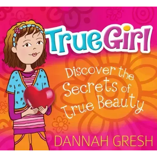 True Girl: Discover the Secrets of True Beauty