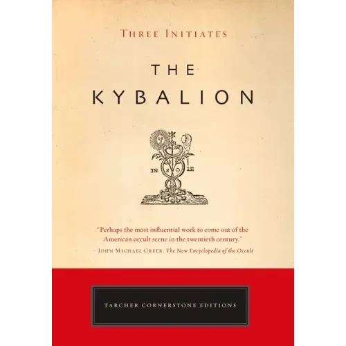 The Kybalion: A Study of the Hermetic Philosophy of Ancient Egypt and Greece