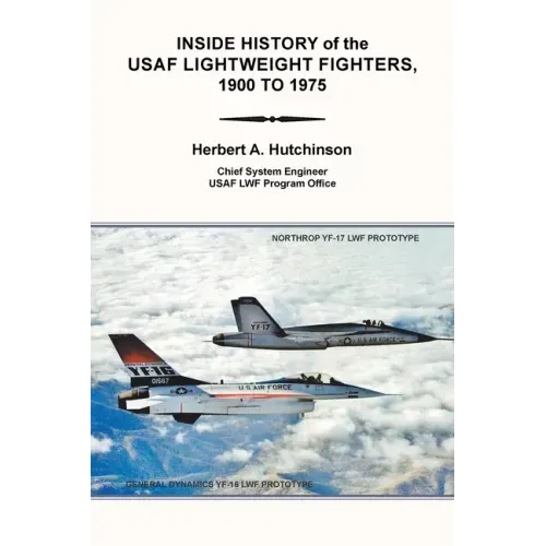 Inside History of the Usaf Lightweight Fighters, 1900 to 1975