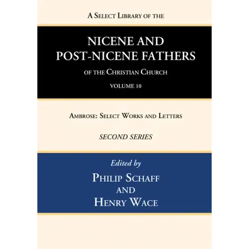 A Select Library of the Nicene and Post-Nicene Fathers of the Christian Church, Second Series, Volume 10