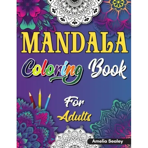 Mindful Patterns Coloring Book for Adults: Adult Coloring Book with Stress Relieving Designs and Mandalas