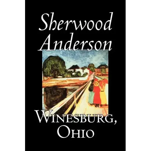 Winesburg, Ohio by Sherwood Anderson, Fiction, Classics, Literary