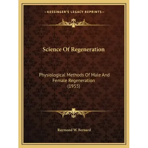 Science Of Regeneration: Physiological Methods Of Male And Female Regeneration (1955)