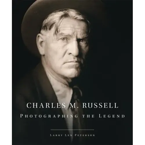 Charles M. Russell, 15: Photographing the Legend