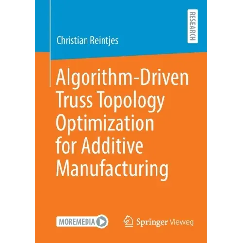 Algorithm-Driven Truss Topology Optimization for Additive Manufacturing