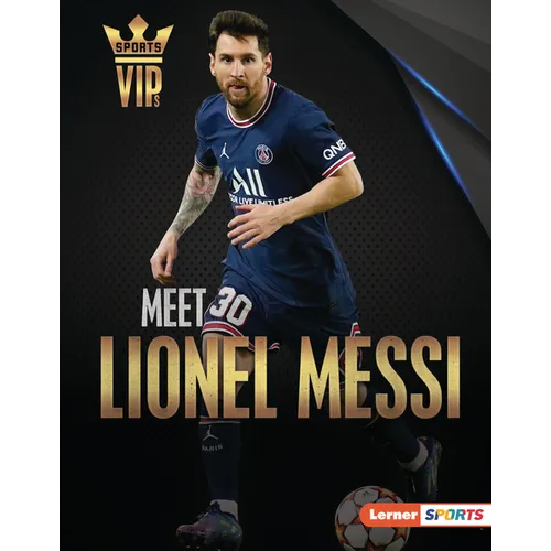 Meet Lionel Messi: World Cup Soccer Superstar