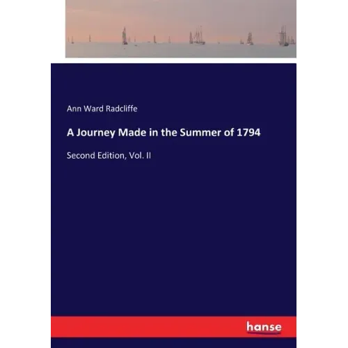 A Journey Made in the Summer of 1794: Second Edition, Vol. II