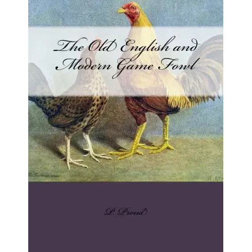 The Old English and Modern Game Fowl