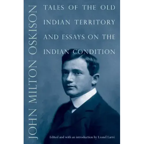 Tales of the Old Indian Territory and Essays on the Indian Condition