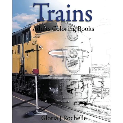 Trains Adults Coloring Book: Transportation Coloring Book