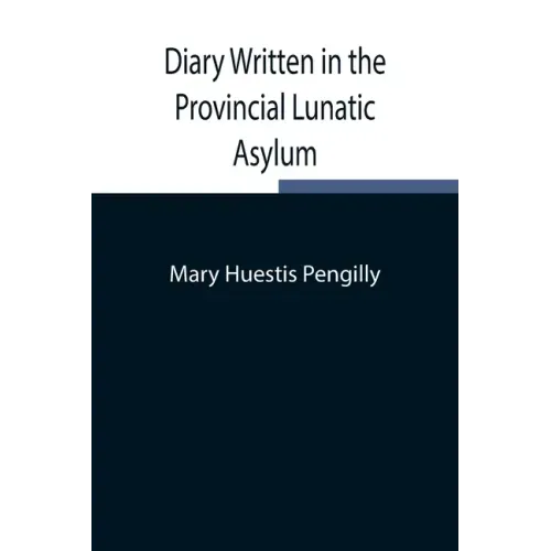 Diary Written in the Provincial Lunatic Asylum